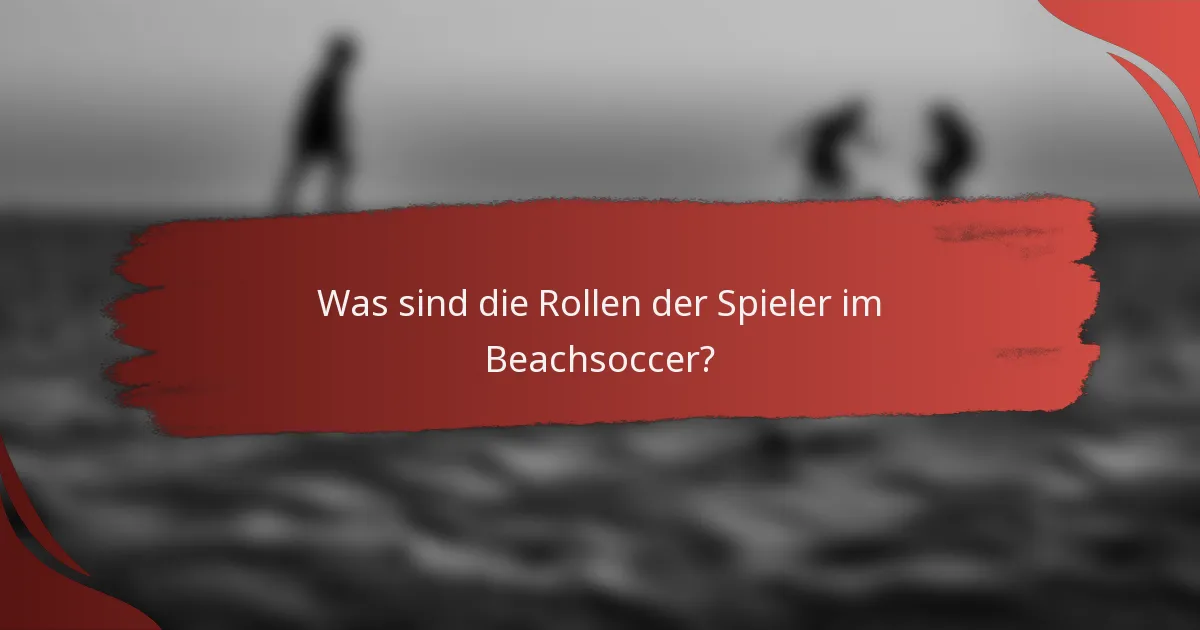 Was sind die Rollen der Spieler im Beachsoccer?