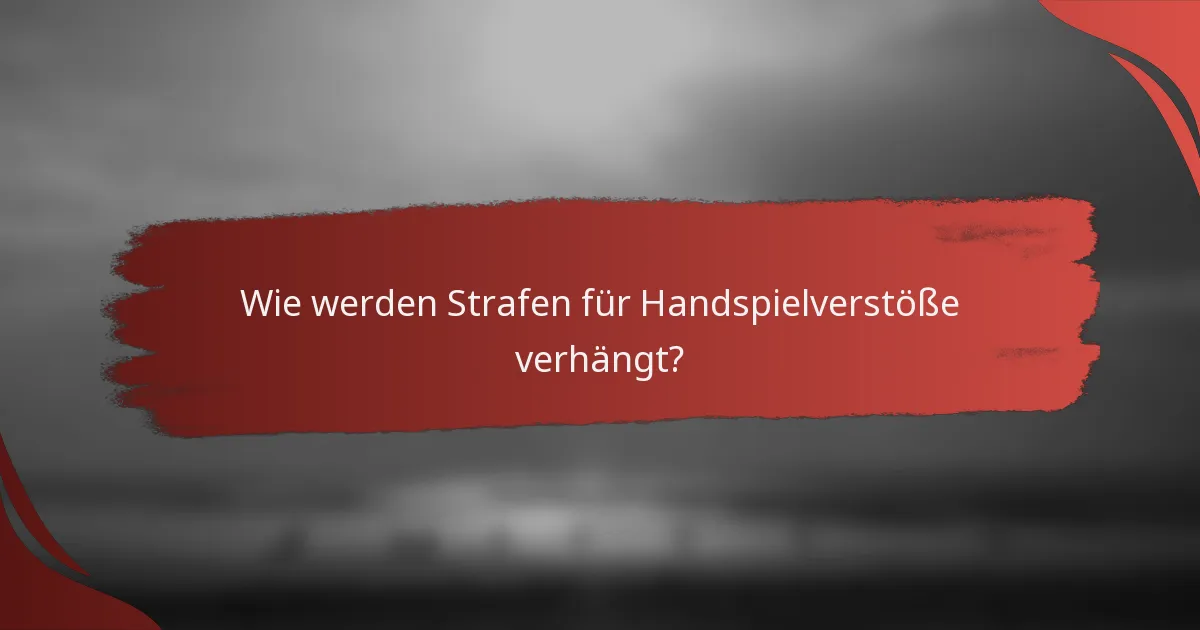 Wie werden Strafen für Handspielverstöße verhängt?