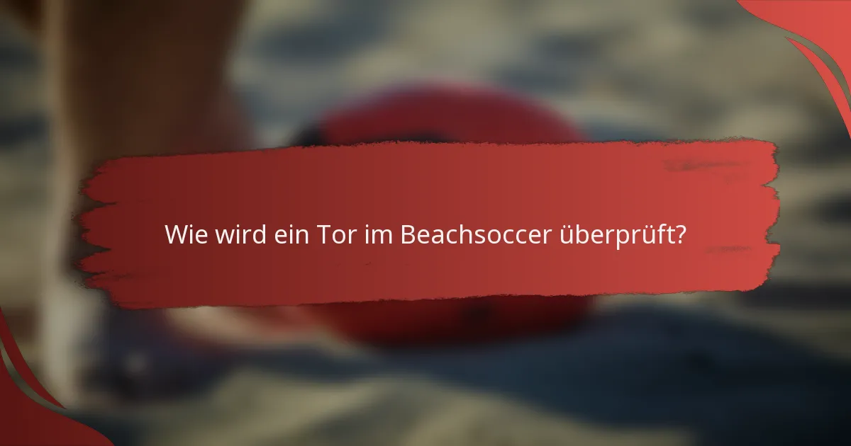 Wie wird ein Tor im Beachsoccer überprüft?